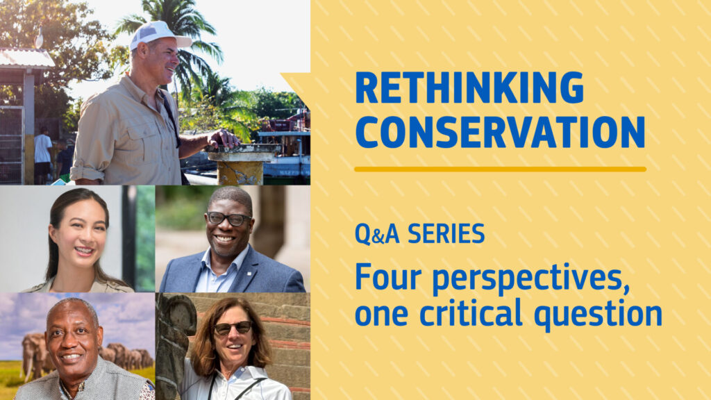 Rethinking Conservation with Caleb McClennen, Kathlyn Tan, Kaddu Sebunya, Maud Welles and Amaechi Ndili.
